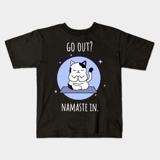 Go Out? Namaste in. Meditating kitty Kids T-Shirt